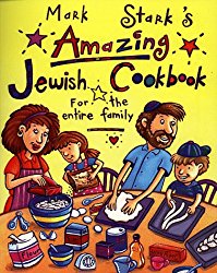Mark Stark’s Amazing Jewish Cookbook for the Entire Family