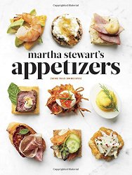 Martha Stewart’s Appetizers: 200 Recipes for Dips, Spreads, Snacks, Small Plates, and Other Delicious Hors d’Oeuvres, Plus 30 Cocktails