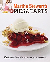 Martha Stewart’s New Pies and Tarts: 150 Recipes for Old-Fashioned and Modern Favorites