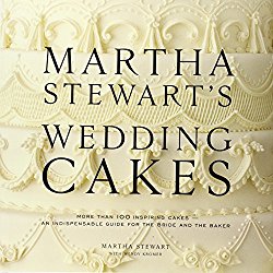 Martha Stewart’s Wedding Cakes: More Than 100 Inspiring Cakes–An Indispensable Guide for the Bride and the Baker