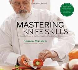 Mastering Knife Skills: The Essential Guide to the Most Important Tools in Your Kitchen (with DVD)