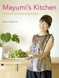 Mayumi’s Kitchen: Macrobiotic Cooking for Body and Soul