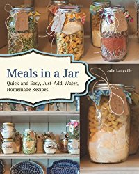 Meals in a Jar: Quick and Easy, Just-Add-Water, Homemade Recipes