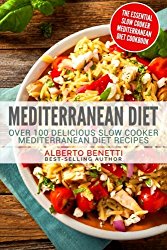 Mediterranean Diet: Over 100 Delicious Slow Cooker Mediterranean Diet Recipes – The Essential Slow Cooker Mediterranean Diet Cookbook