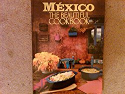 Mexico: The Beautiful Cookbook by Marilyn Tausend (1996) Hardcover