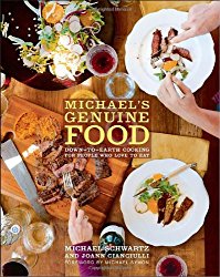 Michael’s Genuine Food: Down-to-Earth Cooking for People Who Love to Eat