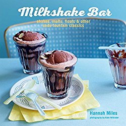 Milkshake Bar: Shakes, malts, floats and other soda fountain classics