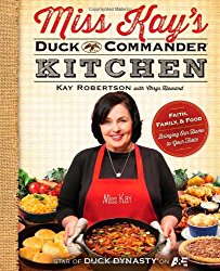 Miss Kay’s Duck Commander Kitchen: Faith, Family, and Food–Bringing Our Home to Your Table
