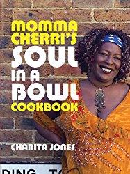 Momma Cherri’s Soul in a Bowl Cookbook