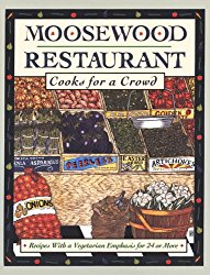 Moosewood Restaurant Cooks for a Crowd: Recipes With a Vegetarian Emphasis for 24 or More