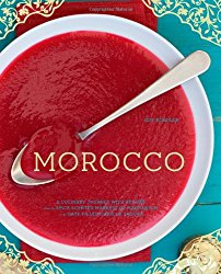 Morocco: A Culinary Journey with Recipes from the Spice-Scented Markets of Marrakech to the Date-Filled Oasis of Zagora