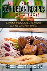 Most Popular Caribbean Recipes Quick & Easy!: Essential West Indian Food Recipes from the Caribbean Islands (Caribbean recipes, Caribbean recipes old … recipes cookbook, West Indian cooking)