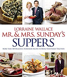 Mr. and Mrs. Sunday’s Suppers: More than 100 Delicious, Homemade Recipes to Bring Your Family Together