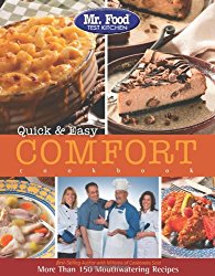 Mr. Food Test Kitchen Quick & Easy Comfort Cookbook: More Than 150 Mouthwatering Recipes