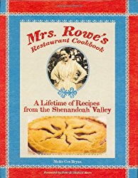 Mrs. Rowe’s Restaurant Cookbook: A Lifetime of Recipes from the Shenandoah Valley