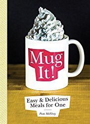 Mug It!: Easy & Delicious Meals for One