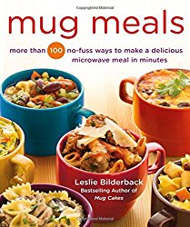 Mug Meals: More Than 100 No-Fuss Ways to Make a Delicious Microwave Meal in Minutes