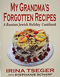 My Grandma’s Forgotten Recipes – A Russian Jewish Holiday Cookbook