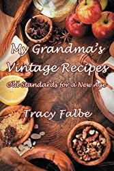 My Grandma’s Vintage Recipes: Old Standards for a New Age