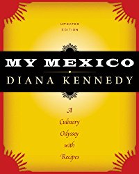 My Mexico: A Culinary Odyssey with Recipes (William and Bettye Nowlin Series in Art, History, and Cultur)