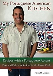 My Portuguese American Kitchen – Recipes with a Portuguese Accent: Easy and Delicious Recipes for the Home Cook