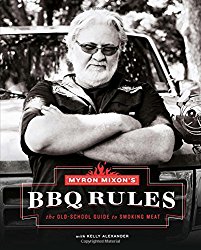 Myron Mixon’s BBQ Rules: The Old-School Guide to Smoking Meat