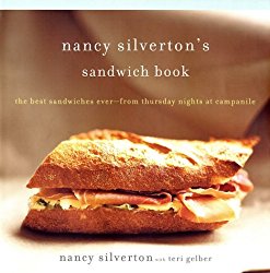 Nancy Silverton’s Sandwich Book: The Best Sandwiches Ever–from Thursday Nights at Campanile