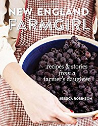 New England Farmgirl: Recipes & Stories from a Farmer’s Daughter