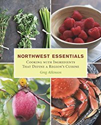 Northwest Essentials: Cooking with Ingredients That Define a Region’s Cuisine