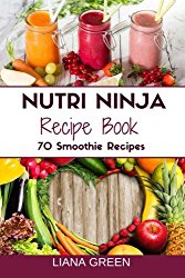 Nutri Ninja Recipe Book: 70 Smoothie Recipes for Weight Loss, Increased Energy a