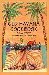 Old Havana Cookbook: Cuban Recipes in Spanish and English (Bilingual Cookbooks)