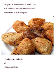 Olga’s Cookbook I and II: A Collection of Authentic Ukrainian Recipes
