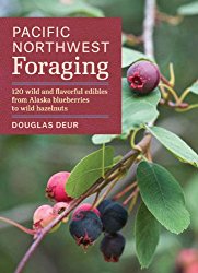 Pacific Northwest Foraging: 120 Wild and Flavorful Edibles from Alaska Blueberries to Wild Hazelnuts (Regional Foraging Series)