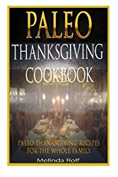 Paleo Thanksgiving Cookbook: Paleo Thanksgiving Recipes for the Whole Family (The Home Life Series) (Volume 16)
