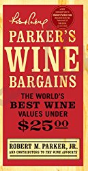Parker’s Wine Bargains: The World’s Best Wine Values Under $25