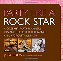Party Like a Rock Star: A Celebrity Party Planner’s Tips And Tricks For Throwing An Unforgettable Bash