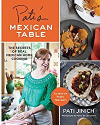 Pati’s Mexican Table: The Secrets of Real Mexican Home Cooking