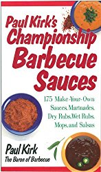 Paul Kirk’s Championship Barbecue Sauces: 175 Make-Your-Own Sauces, Marinades, Dry Rubs, Wet Rubs, Mops and Salsas (Non)