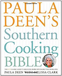 Paula Deen’s Southern Cooking Bible: The New Classic Guide to Delicious Dishes with More Than 300 Recipes