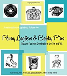 Penny Loafers & Bobby Pins: Tales and Tips from Growing Up in the ’50s and ’60s
