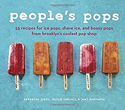 People’s Pops: 55 Recipes for Ice Pops, Shave Ice, and Boozy Pops from Brooklyn’s Coolest Pop Shop