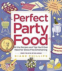 Perfect Party Food: All the Recipes and Tips You’ll Ever Need for Stress-Free Entertaining from the Diva of Do-Ahead