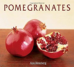 Pomegranates: 70 Celebratory Recipes