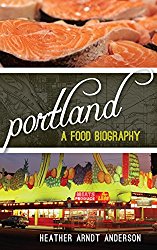Portland: A Food Biography (Big City Food Biographies)