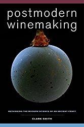 Postmodern Winemaking: Rethinking the Modern Science of an Ancient Craft