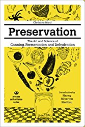 Preservation: The Art and Science of Canning, Fermentation and Dehydration (Process Self-reliance Series)