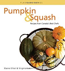Pumpkin & Squash: Recipes From Canada’s Best Chefs (Flavours Cookbook)