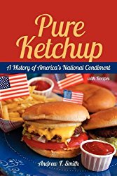 Pure Ketchup: A History of America’s National Condiment