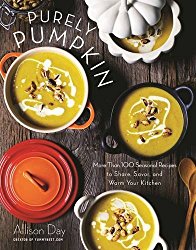 Purely Pumpkin: More Than 100 Seasonal Recipes to Share, Savor, and Warm Your Kitchen