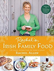 Rachel’s Irish Family Food: 120 classic recipes from my home to yours